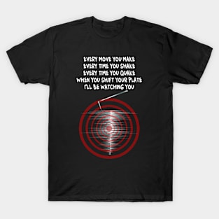 'Ill Be Watching You' - Seismograph Earthquake Watch Lyrics T-Shirt